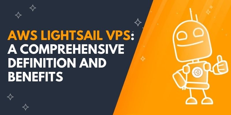 AWS Lightsail VPS: A Comprehensive Definition and Benefits